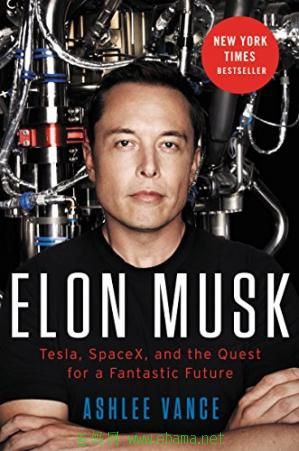 Elon Musk Tesla, SpaceX, and the Quest for a Fantastic Future by Ashlee Vance.jpg